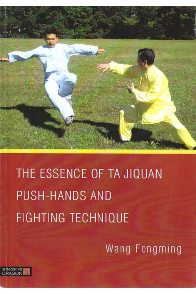 The Essence of Taijiquan Push-Hands and Fighting Technique